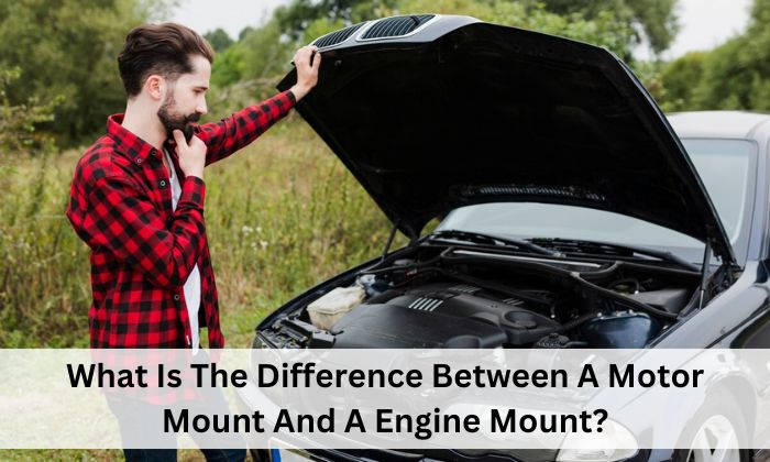 What Is The Difference Between A Motor Mount And A Engine Mount?