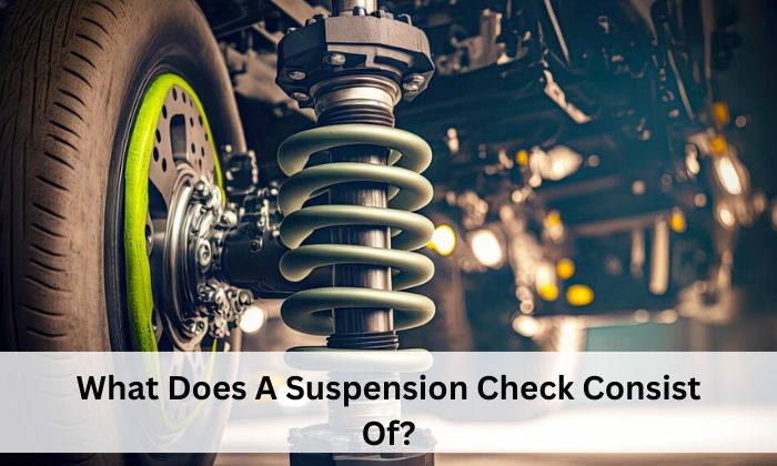 What Does A Suspension Check Consist Of?